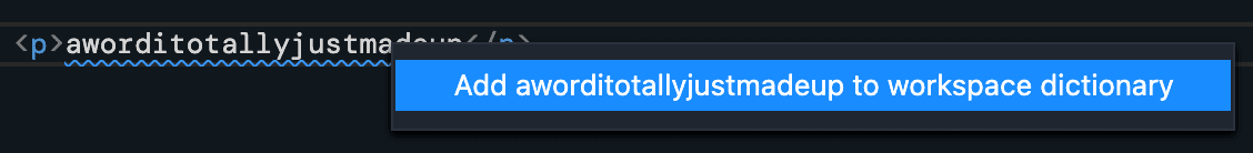 Up close image of the code editor, focused on a jibberish word, which has a blue underline. The user has right clicked on the word, revealing an inline menu with an option to add that word to the workspace dictionary.