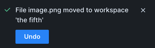 Up close image of a notification that would appear in the lower right corner of the window. It reads "File image.png moved to workspace 'the fifth'" and has an "Undo" button beneath.